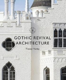 Tervor Yorke: Gothic Revival Architecture [2017] paperback Sale