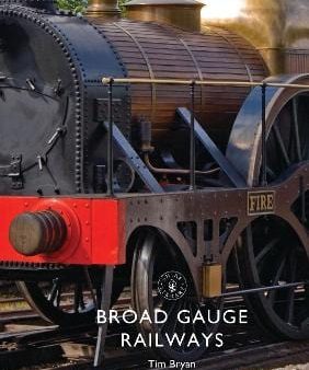 Shire: Broad Gauge Railways [2018] paperback Fashion